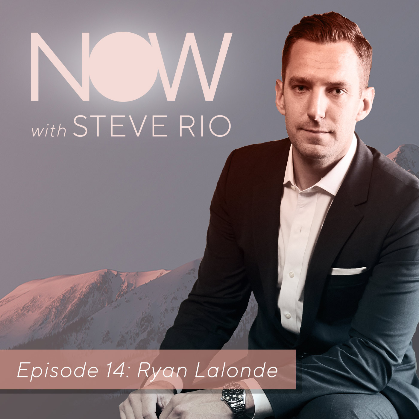 Ryan Lalonde on NOW with Steve Rio Podcast